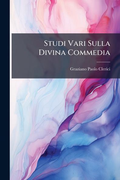 Studi Vari Sulla Divina Commedia