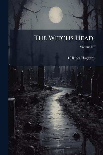 The Witchs Head.; Volume III