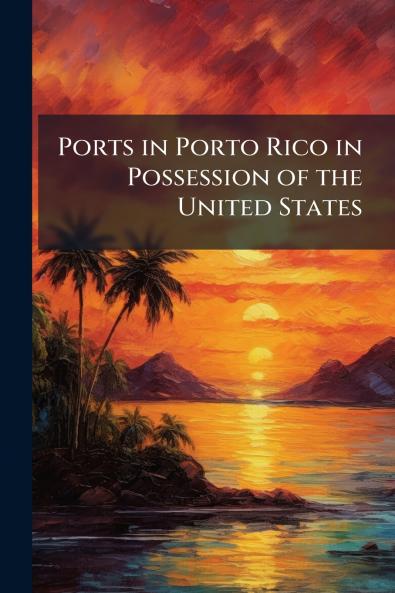 Ports in Porto Rico in Possession of the United States