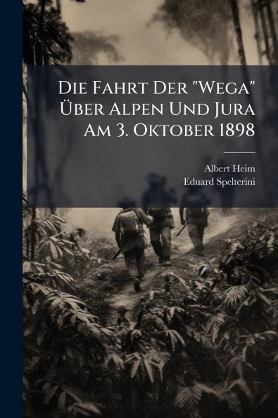 Die Fahrt Der Wega Über Alpen Und Jura Am 3. Oktober 1898