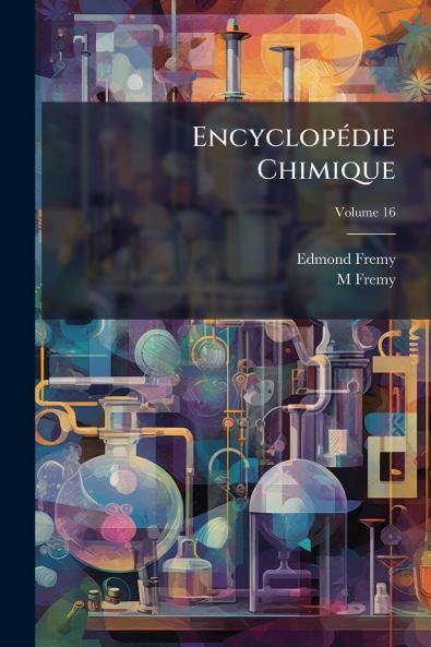 Encyclopédie Chimique; Volume 16