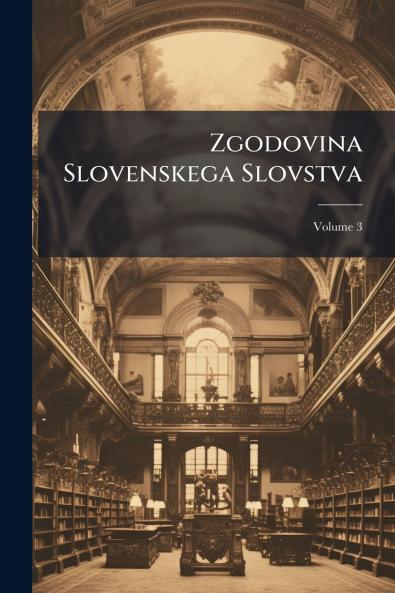 Zgodovina Slovenskega Slovstva; Volume 3