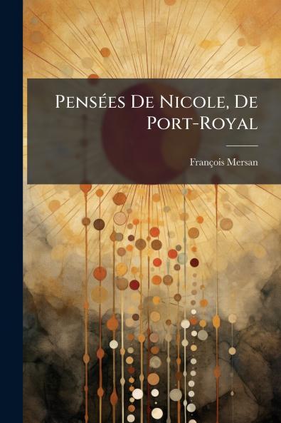 Pensées De Nicole De Port-Royal