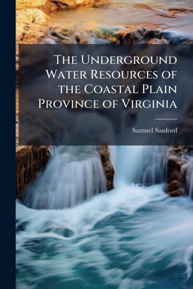 The Underground Water Resources of the Coastal Plain Province of Virginia