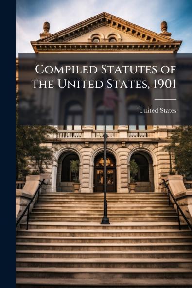 Compiled Statutes of the United States 1901
