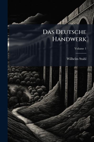 Das Deutsche Handwerk; Volume 1