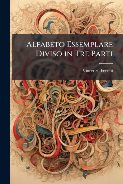 Alfabeto Essemplare Diviso in Tre Parti