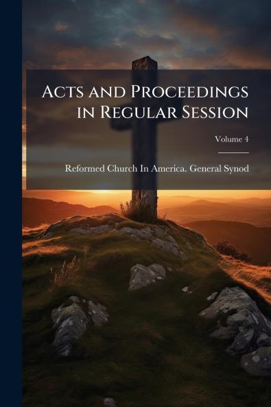 Acts and Proceedings in Regular Session; Volume 4