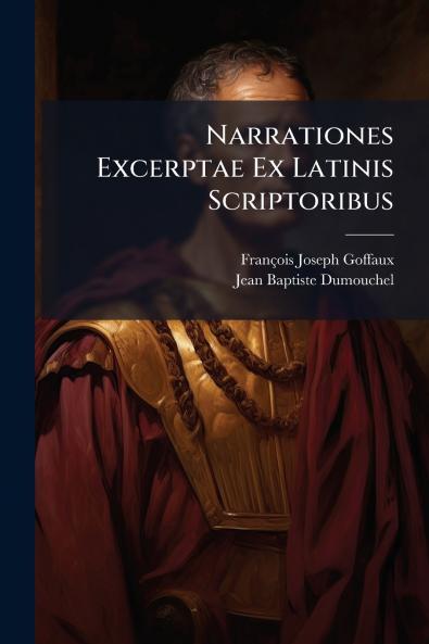 Narrationes Excerptae Ex Latinis Scriptoribus