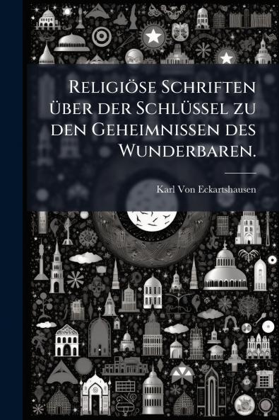 Religiöse Schriften über der Schlüssel zu den Geheimnissen des Wunderbaren.