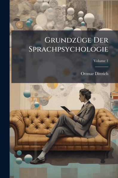 Grundzüge Der Sprachpsychologie; Volume 1