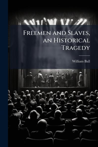 Freemen and Slaves an Historical Tragedy