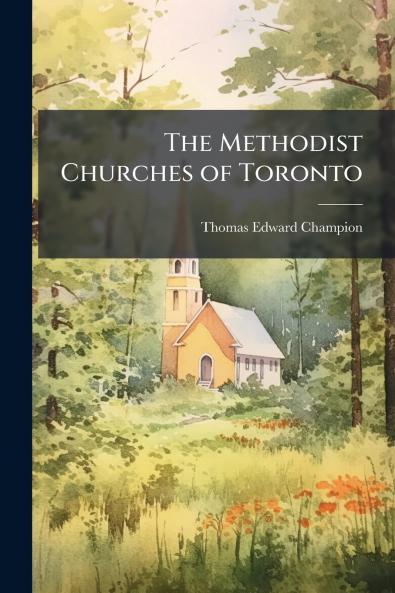 The Methodist Churches of Toronto
