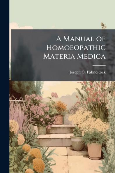 A Manual of Homoeopathic Materia Medica