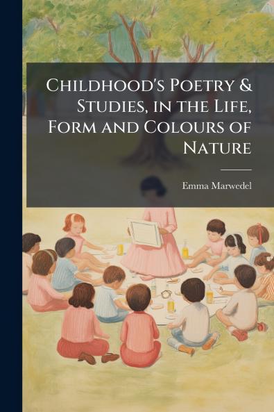 Childhood's Poetry & Studies in the Life Form and Colours of Nature