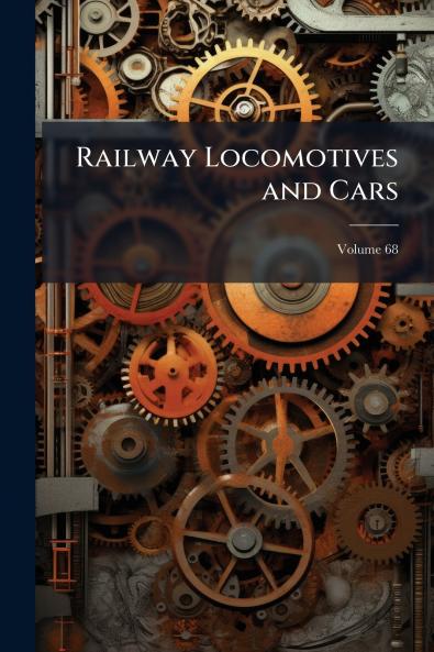 Railway Locomotives and Cars; Volume 68