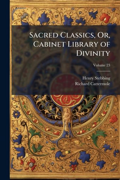 Sacred Classics Or Cabinet Library of Divinity; Volume 23