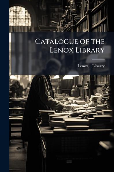 Catalogue of the Lenox Library