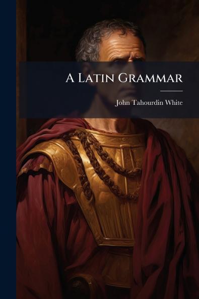 A Latin Grammar