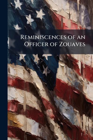 Reminiscences of an Officer of Zouaves