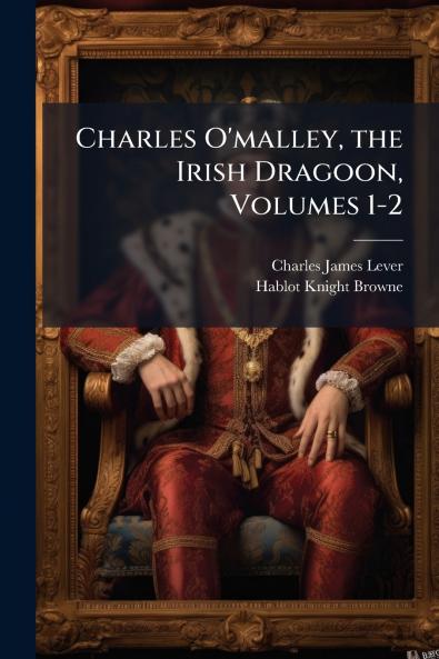 Charles O'malley the Irish Dragoon Volumes 1-2