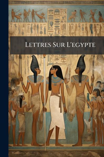 Lettres Sur L'egypte