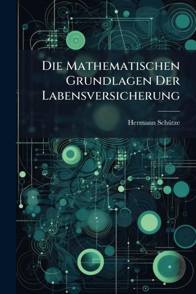 Die Mathematischen Grundlagen Der Labensversicherung