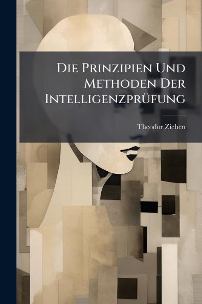 Die Prinzipien Und Methoden Der Intelligenzprüfung