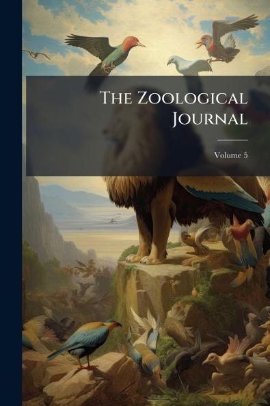 The Zoological Journal; Volume 5