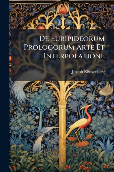 De Euripideorum Prologorum Arte Et Interpolatione