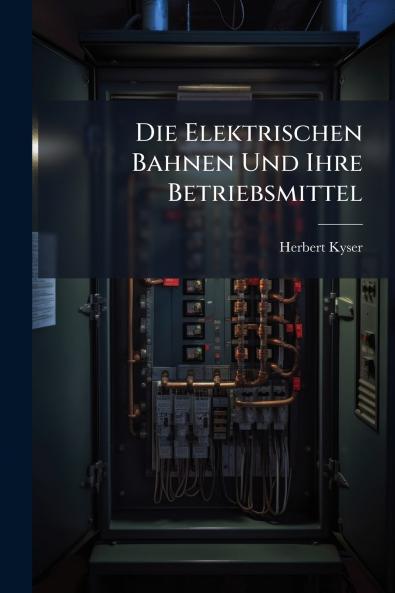 Die Elektrischen Bahnen Und Ihre Betriebsmittel