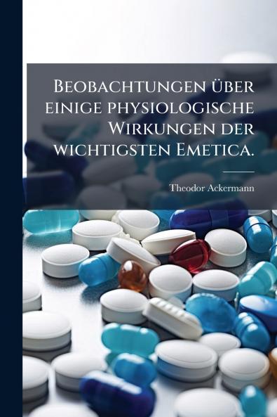 Beobachtungen über einige physiologische Wirkungen der wichtigsten Emetica.