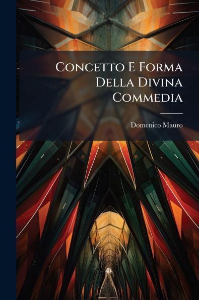 Concetto E Forma Della Divina Commedia