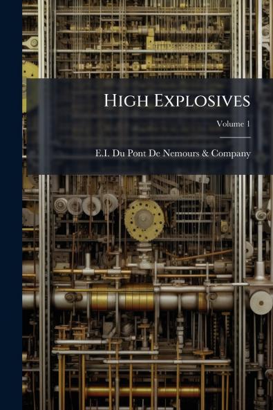 High Explosives; Volume 1