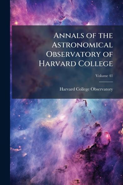 Annals of the Astronomical Observatory of Harvard College; Volume 41