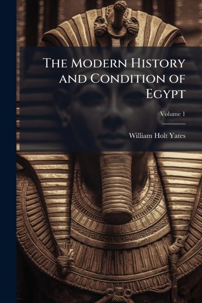The Modern History and Condition of Egypt