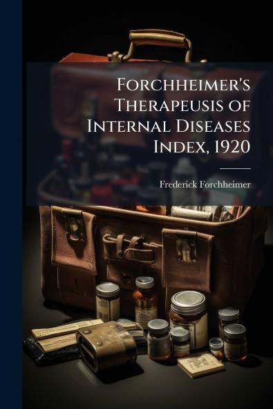 Forchheimer's Therapeusis of Internal Diseases Index 1920