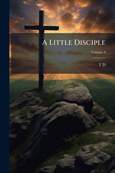 A Little Disciple; Volume 4
