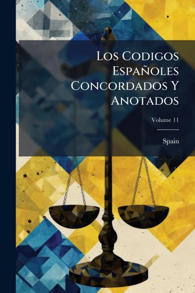 Los Codigos Españoles Concordados Y Anotados; Volume 11
