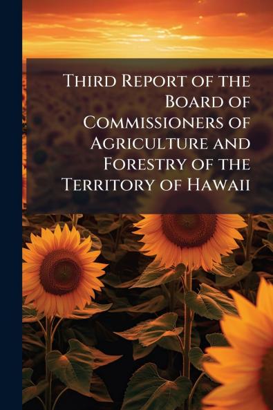 Third Report of the Board of Commissioners of Agriculture and Forestry of the Territory of Hawaii