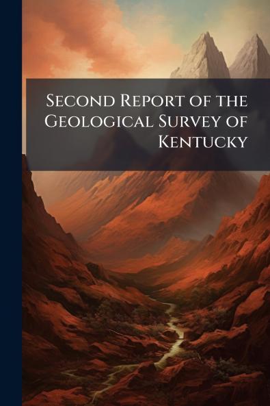 Second Report of the Geological Survey of Kentucky