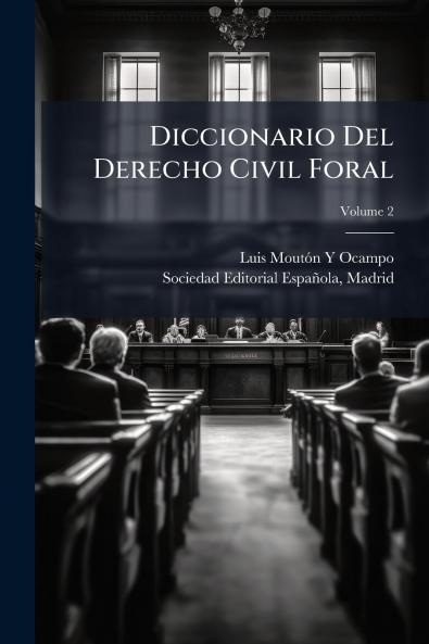 Diccionario Del Derecho Civil Foral; Volume 2