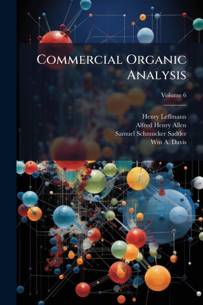 Commercial Organic Analysis; Volume 6
