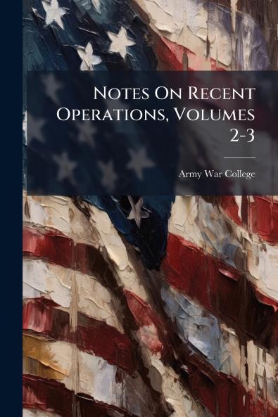 Notes On Recent Operations Volumes 2-3