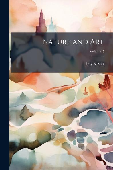 Nature and Art; Volume 2