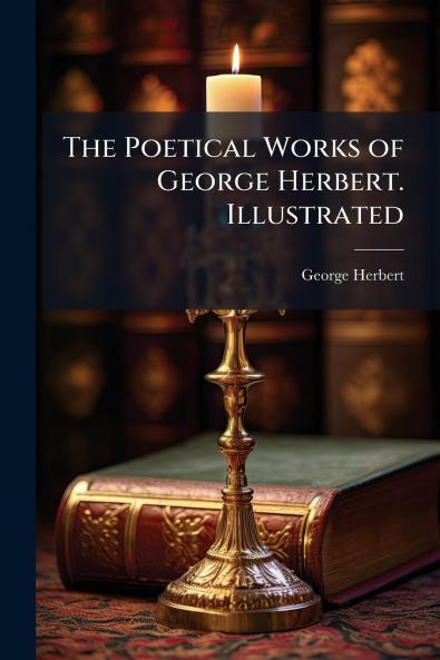 The Poetical Works of George Herbert. Illustrated