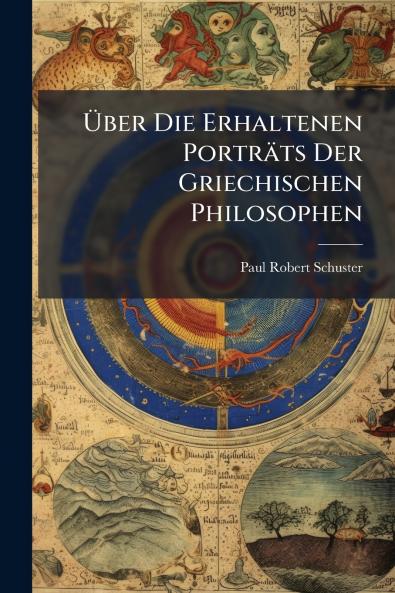 Über Die Erhaltenen Porträts Der Griechischen Philosophen