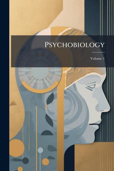 Psychobiology; Volume 1