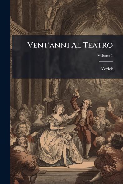 Vent'anni Al Teatro; Volume 1