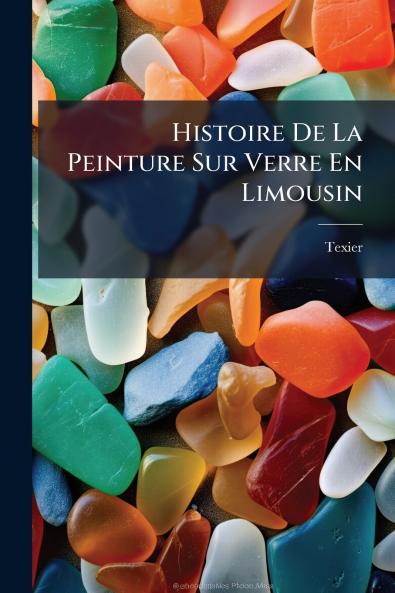 Histoire De La Peinture Sur Verre En Limousin